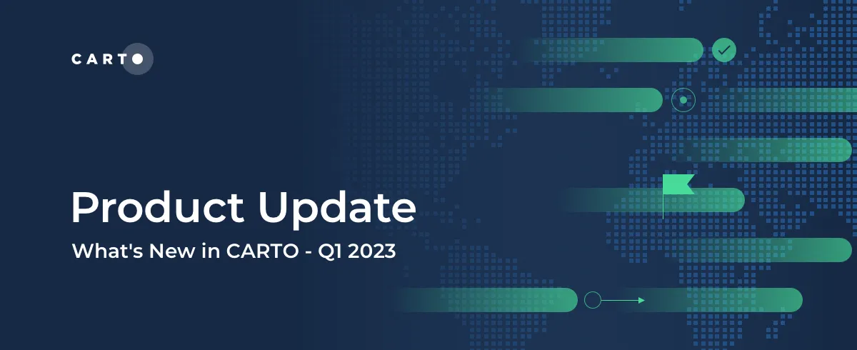 What's New in CARTO - Q1 2023