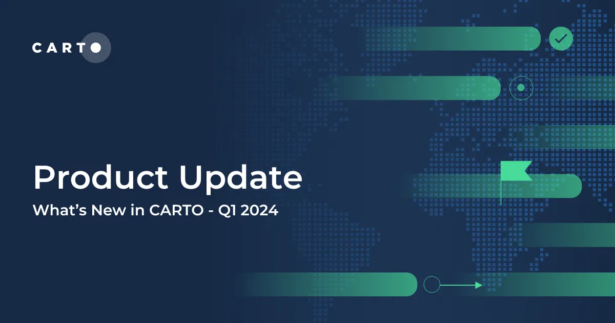 What's New in CARTO - Q1 2024